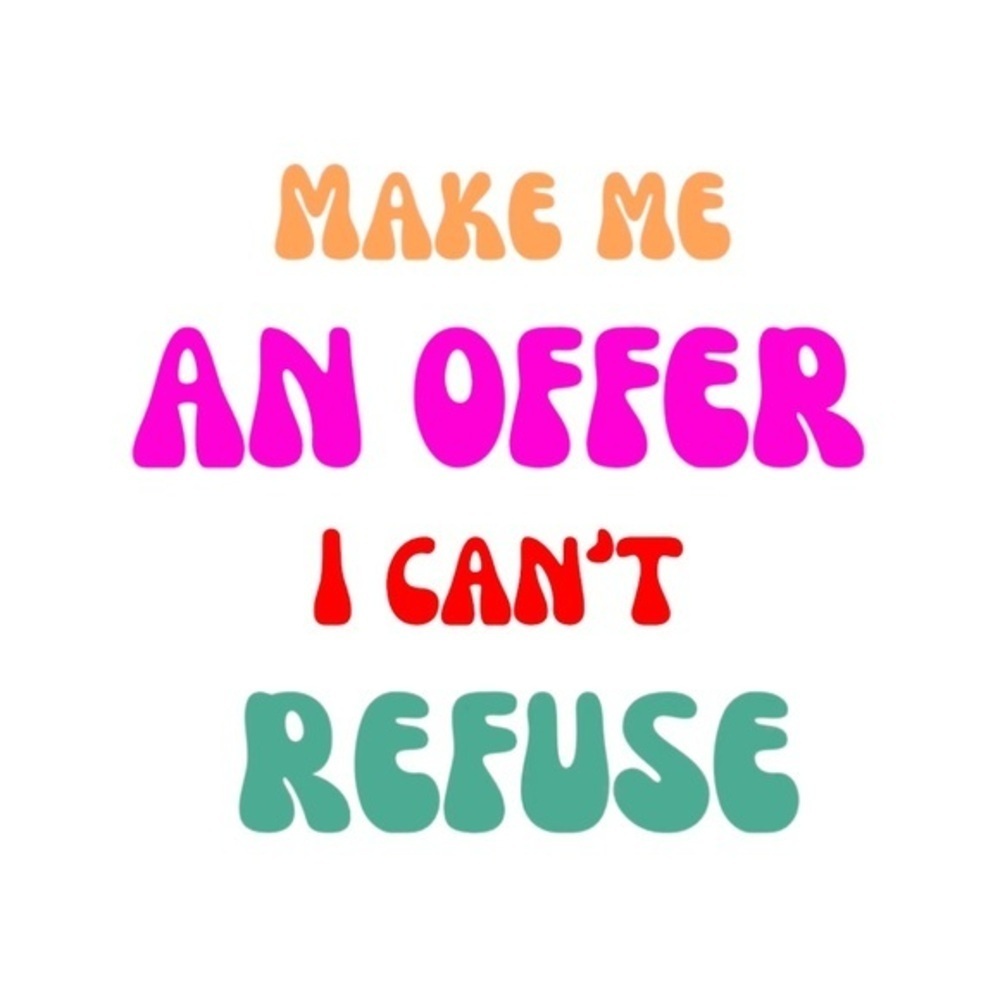 Make me an Offer‎ I can’t Refuse! Like
